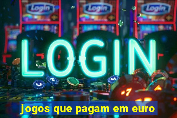 jogos que pagam em euro